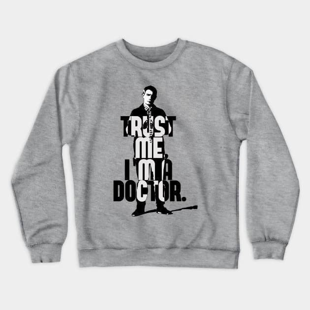 Trust Me, I'm a Doctor. Crewneck Sweatshirt by brookyss